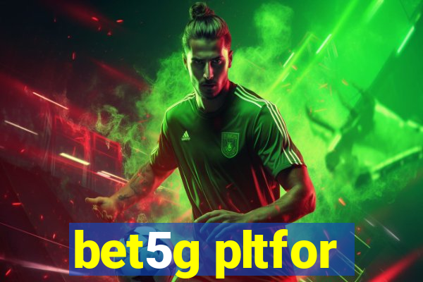 bet5g pltfor